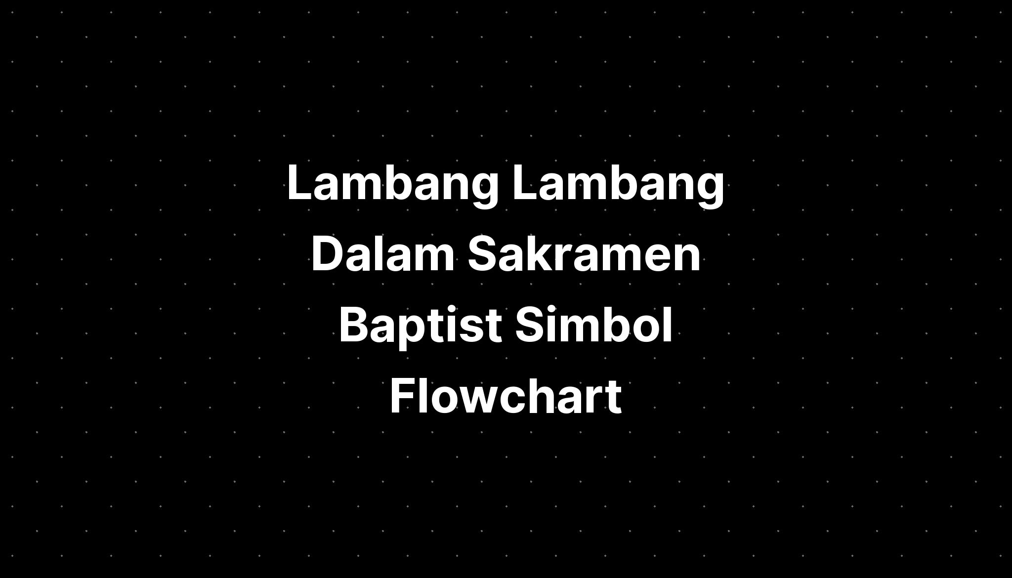 Lambang Lambang Dalam Sakramen Baptist Simbol Flowchart Belah Imagesee